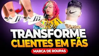 COMO TRANSFORMAR CLIENTES EM FÃS DA SUA MARCA