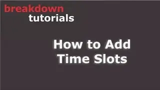 CD 6  How to Add Time Slots