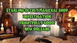 Famous Spirits Haunt This Building! Will They Appear? | Starling Magickal Occult Shop - New Orleans