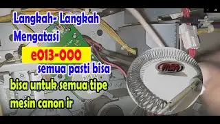 LANGKAH LANGKAH MEMPERBAIKI ERROR E13-000 PADA MESIN IR SEMUA TIPE