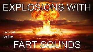 explosions with fart sounds