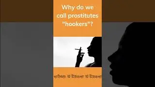 Why do we call prostitutes hookers?