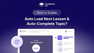 How to Enable Auto Load Next Lesson and Auto-Complete Topic in Academy LMS?