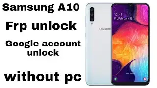 Samsung galaxy A10 frp bypass unlock Google account unlock without pc