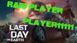 Last Day on Earth - Raid Player: Player11111