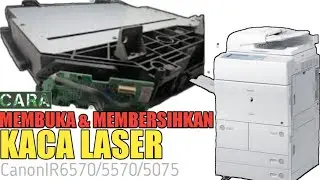 CARA MEMASANG KACA LASER||MEMBUKA DAN MEMBERSIHKAN KACA LASER, MESIN CANON IR 6570