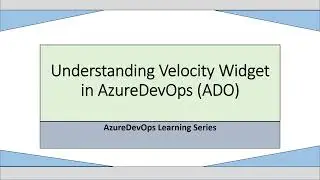 How to add and configure Velocity in AzureDevOps Lesson 12 | Adding Velocity in Azure Dashboard