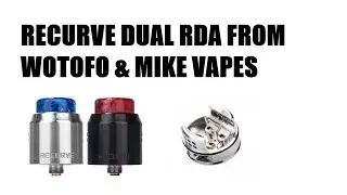 Recurve Dual RDA From Wotofo & Mike Vapes Review