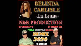BELINDA CARLISLE - La Luna N&R PRODUCTION REMIX 2020