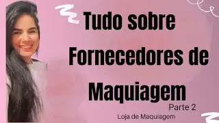 Perguntas sobre loja de maquiagem- parte 2