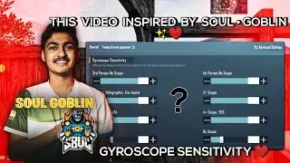 NEW SOUL GOBLIN SENSITIVITY SETTINGS ✨❤️ - BEST SENSITIVITY FOR GYRO & NON GYRO PLAYERS @goblinbgmi