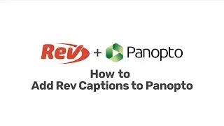 How to Add Rev Captions to Panopto | Rev