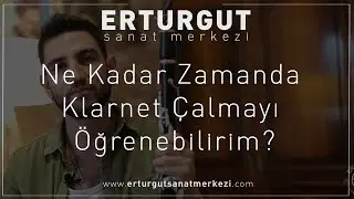 Ne Kadar Zamanda Klarnet Çalmayı Öğrenebilirim? | Erturgut Sanat - Klarnet Kursu İzmir