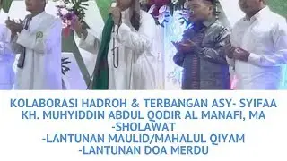 KOLABORASI HADROH & TERBANGAN RAJABAN ASY SYIFAA LANTUNAN SHOLAWAT, MAHALUL QIYAM & DOA
