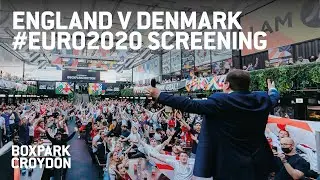 RECAP: England V Denmark Screening at BOXPARK Croydon