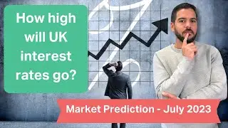 How high will UK interest rates go? - July 2023