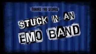 Stuck in an Emo Band: Behind the Scenes