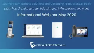 Grandstream Remote Solutions Overview and New Product Showcase | VoIP Supply