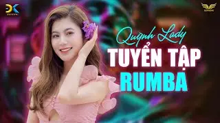 Tuyển Tập Rumba Những Bài Hát Hay Nhất Quỳnh Lady - Nhạc Rumba Hot Nhất 2024 | Song Đạt Media
