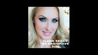 ILANA SEGEV 2017!!!! NEW SONG