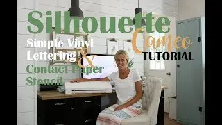 Silhouette Cameo 3 Tutorial, Making Vinyl Letters & Contact Paper Stencils