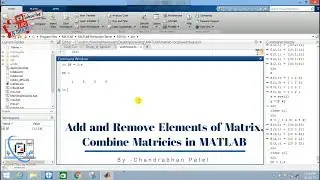 Add and Remove Elements of Matrix in MATLAB ll Combine Matrices, Size, Inverse of Matrix in MATLAB