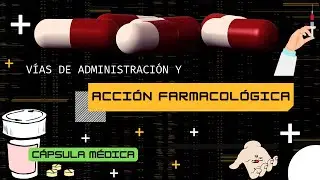 Cápsula Médica - Presentación y Vías de Administración de los Medicamentos