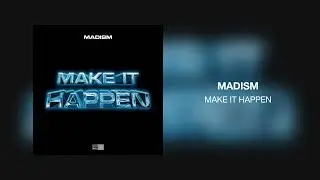 Madism - Make It Happen