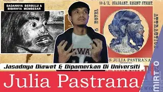 Lebih 150 Tahun MAYAT Diperagakan - Julia Pastrana