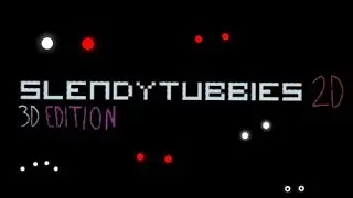 Slendytubbies 2D 3D Edition Satellite Station Showcase