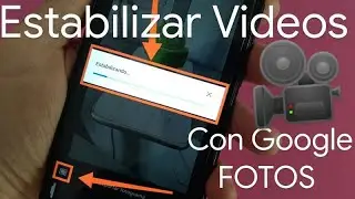 🎥 Como ESTABILIZAR un VÍDEO con GOOGLE FOTOS FÁCIL y RÁPIDO