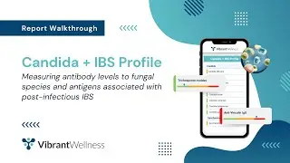Vibrant's Candida + IBS Profile - Report Walkthrough