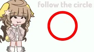 [👆🏻] follow the circle | gacha