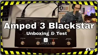 Amped 3 Blackstar, ampli 100W 3 canaux au format pédale : unboxing & test