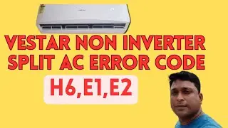 VESTAR non inverter split ac error code H6,E1,E2 #splitac  #vestarsplitac #vestaracerrorcode #ac