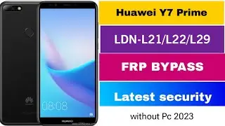 Huawei Y7 Prime  LDN L21-  L22 -  L29 FRP BYPASS Latest security 2023 Method.