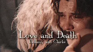 Bellamy & Clarke || Любовь моя и смерть
