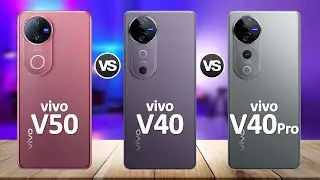 vivo V50 VS vivo V40 VS vivo V40 Pro