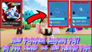 Clicker Simulator Update 25: New Pokemon Looking Pet? | Got Max Island And Got New Rebirth Pet