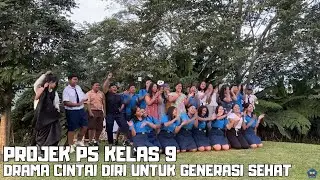 PROJEK P5 KELAS 9 DRAMA CINTAI DIRI UNTUK GENERASI SEHAT - BANGUNLAH JIWA RAGANYA