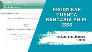 ¿Cómo registrar mi cuenta bancaria en el IESS?