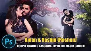 Photoshop Tutorial -6: Couple dancing passionately in the magic garden