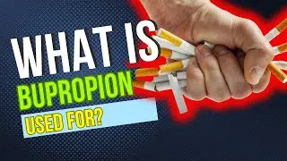 What is Bupropion used for? Applications, Benefits, Potential Adverse Reactions, Dosage and Hazards