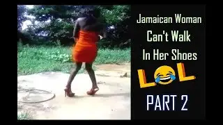 JAMAICAN Woman Cant Walk In Her Shoes  (PART 2) Young Girl Wear Yuh Size....Lol