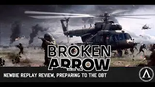 Broken Arrow -  Обзор повтора новичка. Готовтесь к ОБТ вместе с NBK!