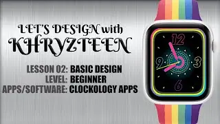 Clockology Basic 2 Tutorial: How to design a watchface in clockology