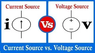 Current Source vs Voltage Source - Current Source - Voltage Source