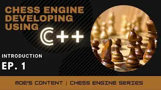 Chess Engine Programming Series Ep.1 - Introduction | كيفيه برمجه محرك شطرنجى, الجزء الاول - مقدمه