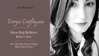 Derya Çağlayan / Sakın Boş Belleme Küre-i Arzı