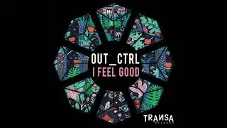 Out_Ctrl - I Feel Good (Original Mix) [TRANSA RECORDS]